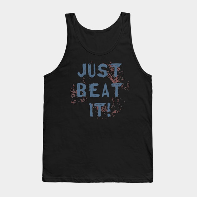 Just Beat It Tank Top by CentipedeWorks